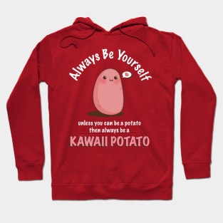 Always Be Yourself Quote Cute Kawaii Potato Hoodie